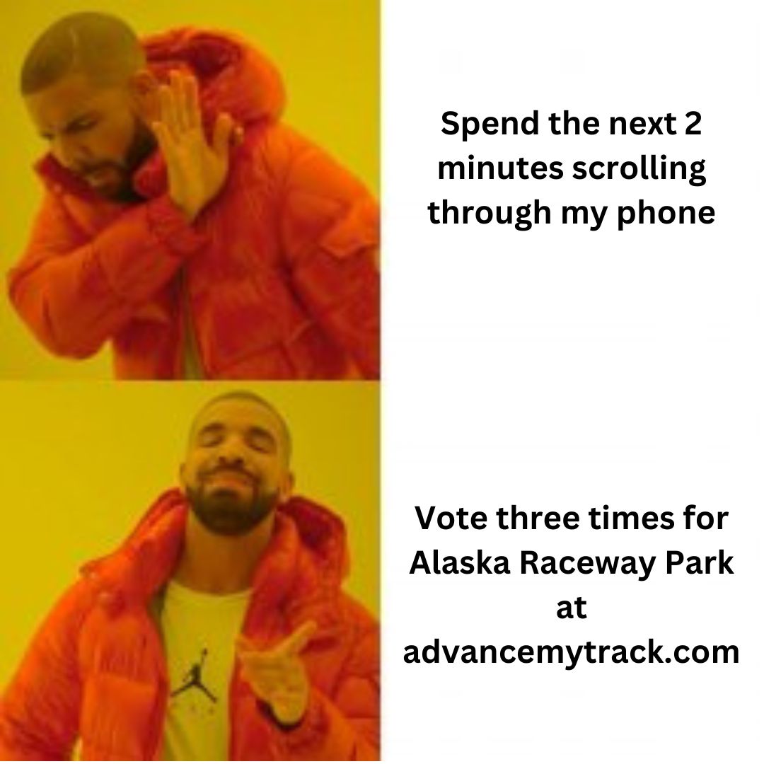 It's meme Monday, but it's also time to remind you to vote three times for Alaska Raceway Park at advancemytrack.com! Your vote could help us win up to $50,000 in the <a href="/NASCAR/">NASCAR</a>  <a href="/AdvanceAuto/">Advance Auto Parts</a> #AdvanceMyTrack challenge.

#MemeMonday #raceak