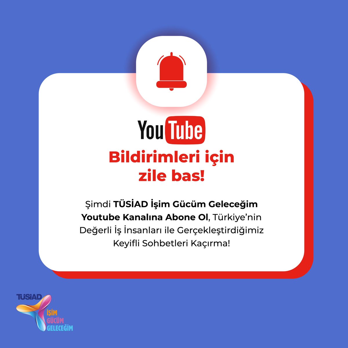 TÜSİAD İşim Gücüm Geleceğim Youtube Kanalı’na Hala Abone Olmadıysan Abone Ol ve İş İnsanlarıyla Gerçekleştirilen Keyifli Sohbetleri Kaçırma!