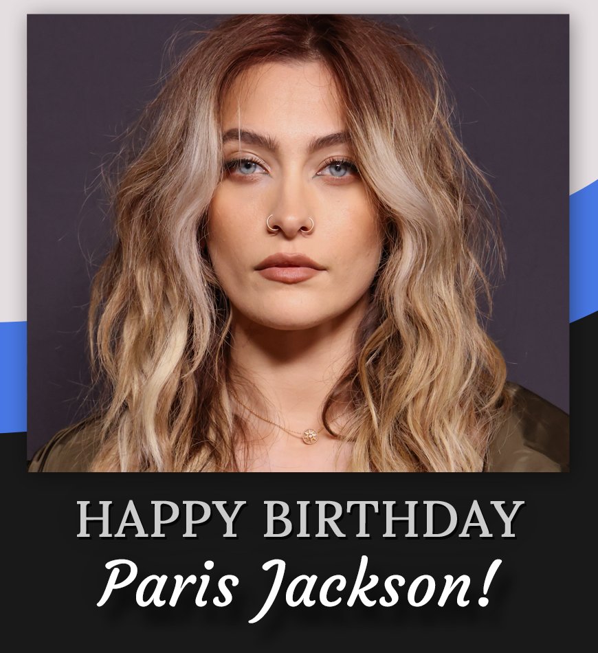 Happy birthday, Paris Jackson! 