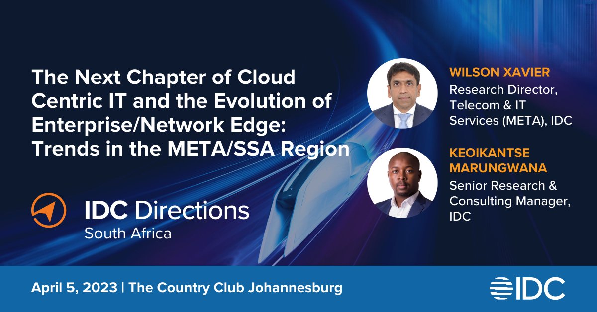 Join us for an exclusive session on Cloud-Centric IT and Enterprise/Network Edge evolution trends in the META/SSA Region with Wilson Xavier and Keoikantse Marungwana. Don't miss out! #IDCDirectionsSSA #IDCDirectionsRSA #IDCDIRECTIONSMETA

Visit website: bit.ly/3lHxBCR