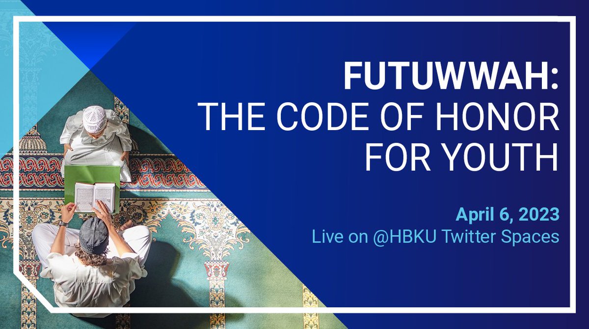 Don't miss our upcoming HBKU Talks session on April 6, where our panel of renowned speakers will explore "Futuwwah: The Code of Honor for Youth." They'll delve into the values and principles that shape the character of young people.