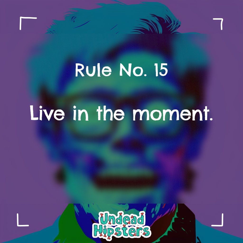 UndeadHipsters's tweet photo. 🪧 Rule No. 15

'Live in the moment.'

You are undead anyways. Don't waste your time thinking about what you could have done differently. Embrace the here and now.

#UndeadHipsters #NFT #CryptoSurvivors #uhClub #uhland #uhrule https://t.co/mtfZnOIwFT