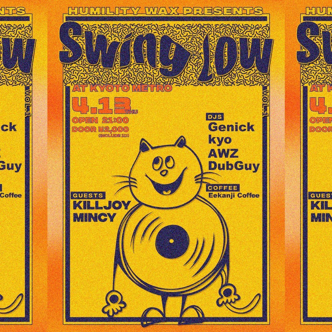 “HUMILITY WAX PRESENTS “
🎗️Swing Low🎗️
🗓04.13 (THU)
OPEN-21:00
DOOR ¥2,000(inc 1D)
📍<a href="/metro_kyoto/">京都METRO</a> 

GUEST
KILL JOY <a href="/KIIIILLJOY/">KILLJOY</a> 
MINCY <a href="/mincy_aus/">mincy</a> 

DJs
Genick <a href="/djgenick/">Genick</a> 
kyo <a href="/kyors_k/">kyo</a> 
AWZ <a href="/Awzdubz/">AWZ</a> 
DubGuy

COFFEE
ええ感じコーヒー
