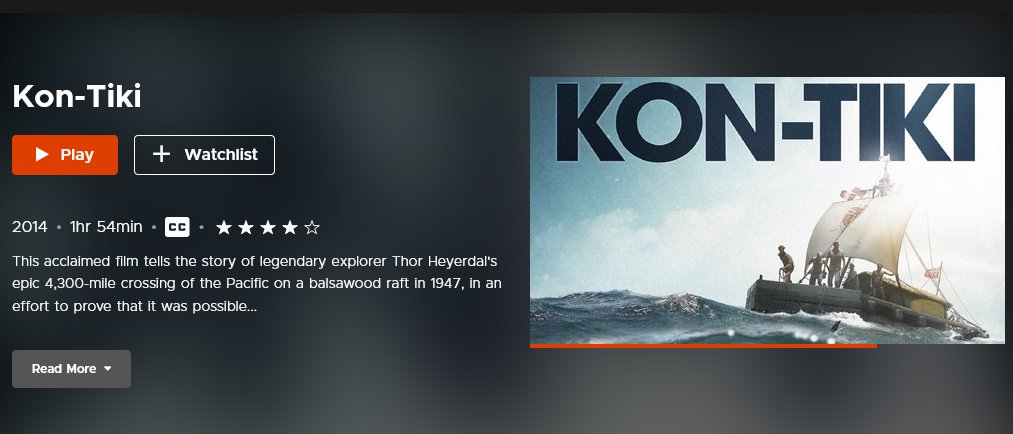 Kon-Tiki film on Kanopy streaming service. The length of the film is indicated to be 1 hour and 54 minutes. The description reads: This acclaimed film tells the story of legendary explorer Thor Heyerdal's epic 4,300-mile crossing of the Pacific on a balsawood raft in 1947, in an effort to prove that it was possible for South Americans to settle in Polynesia in pre-Columbian times.