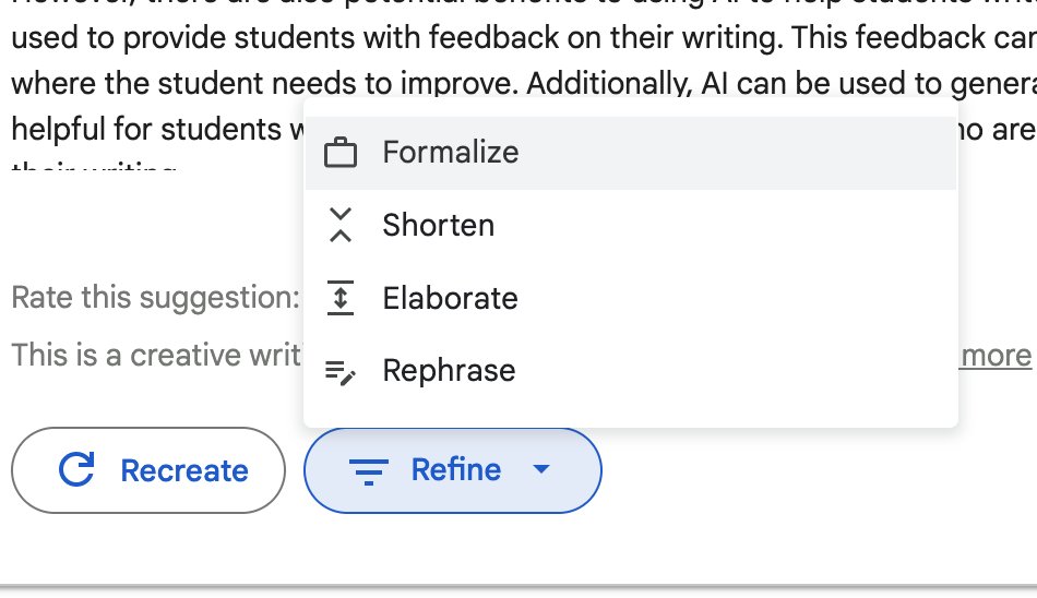 The AI that's going to be built into Drive soon is slick. It's just a "HELP ME WRITE" window up the top.  You can then choose to "Formalize", "Shorten", "Elaborate", or "Rephrase" what appears before clicking REPLACE to have the text copied over to your Doc for editing.