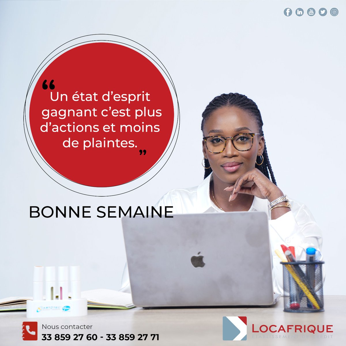 Pensez action, et foncez droit vers vos objectifs.
Bonne semaine à tous.

#Locafrique #Financement #PME #Senegal #Bonnesemaine