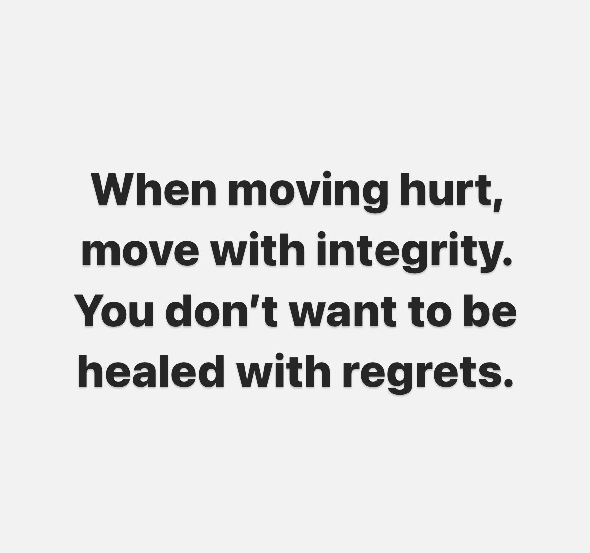 MeNMyHouse's tweet photo. You won’t be hurt forever… You don’t want to be healed with regrets… Move with integrity. https://t.co/5eXXHxhTFh
