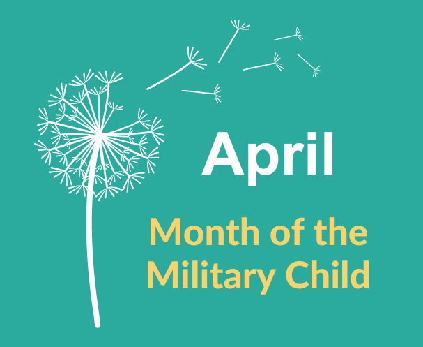April is the Month of the Military Child, recognizing military children for their strength and resiliency in facing unique challenges throughout deployments, absences, relocations, and frequent change. Like dandelions, military children are tough and can put roots down anywhere.