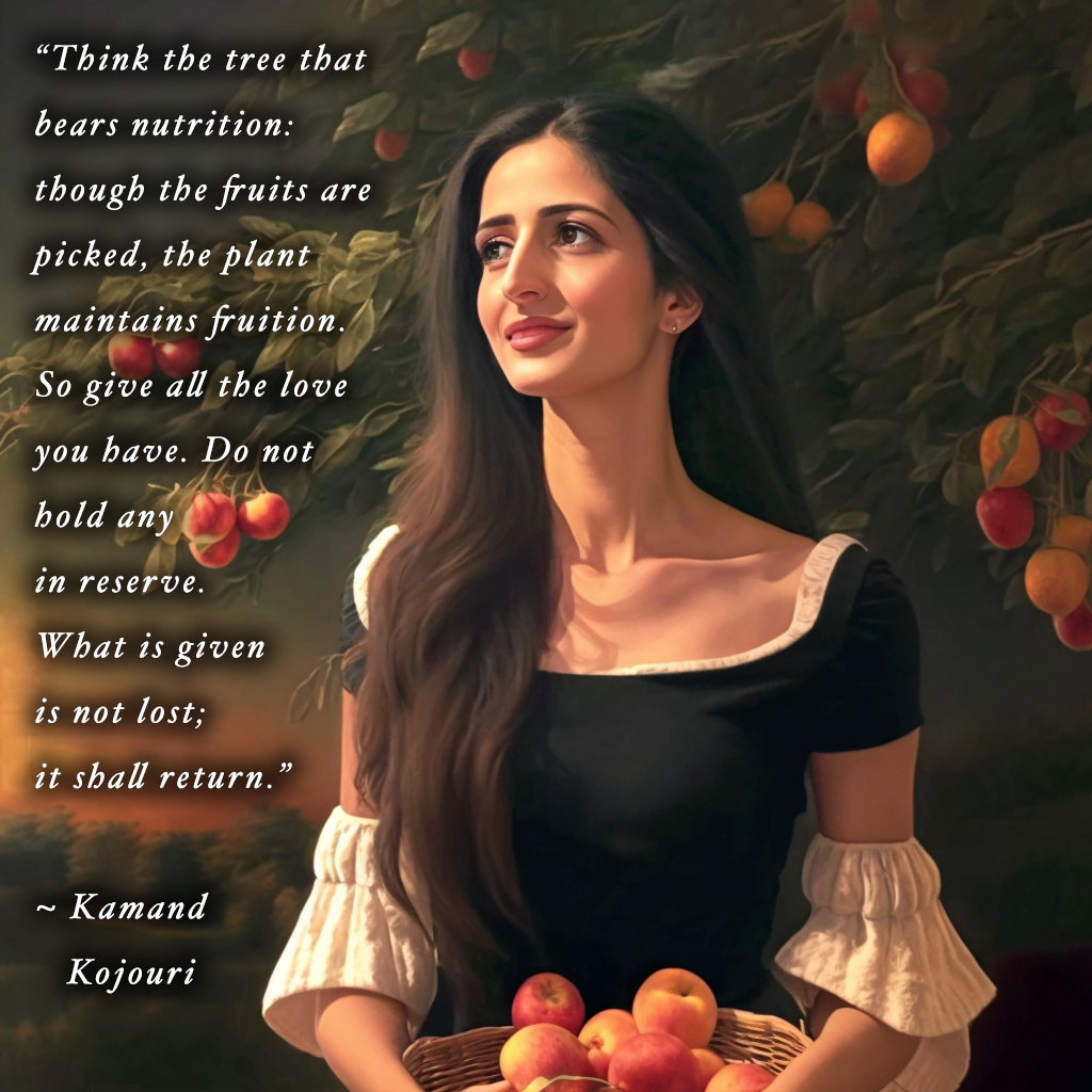 TreeDjinn's tweet image. “Think the tree that bears nutrition: 
though the fruits are picked, 
the plant maintains fruition. 
So give all the love you have. 
Do not hold any in reserve. 
What is given is not lost; 
it shall return.” ~ @KamandKojouri 🙏 #QuotesOfWisdom #AIart #NFT