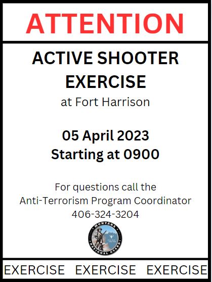 Fort Harrison is hosting an Active Shooter Exercise April 5, 0900.
Visitors to Fort Harrison may notice increased emergency services presence, simulated gunfire, announcements over the mass notification system and mock injuries, but there will be no real-world emergency.