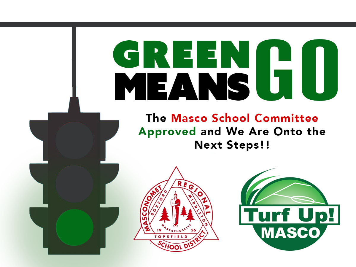 GREEN MEANS GO - last December Masco School Committee voted to commit to pursuing Phase 1 of  Turf Field project - <a href="/turfupmasco/">TurfUpMasco</a> &amp; Masco SC have worked together to form a productive alliance to move this project forward.  Visit NEWS on  turfupmasco.org for latest update!