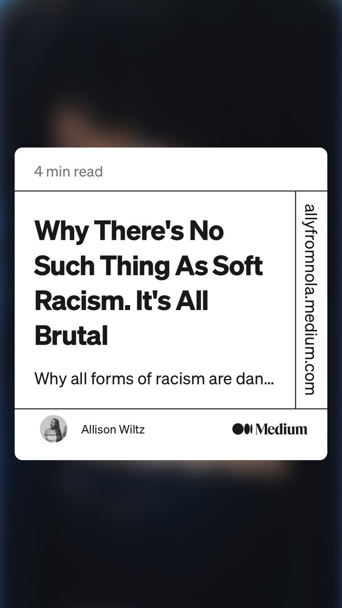 "Why There's No Such Thing As Soft Racism. It's All Brutal" by Allison Wiltz
link.medium.com/JcU8GFPrHyb