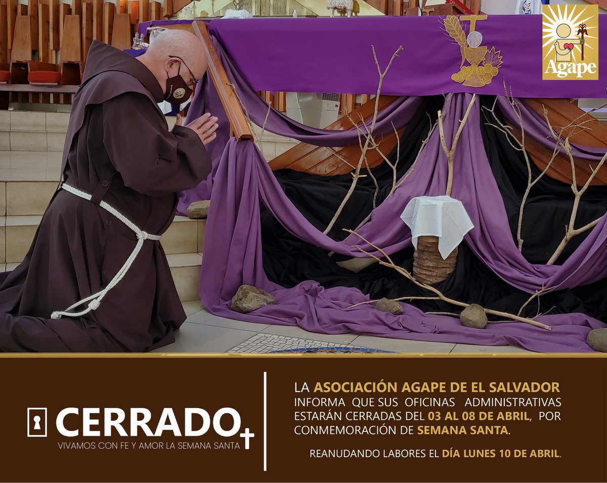 📷 #Cerrado ll La Asociación <a href="/agapeelsalvador/">Agape de El Salvador</a>  informa que sus oficinas administrativas estarán cerradas del día lunes 03 al sábado 08 de abril, por conmemoración de Semana Santa. Reanudando labores el día lunes 10 de abril de 2023.

Vivamos con fe y amor la #SemanaSanta2023✝️