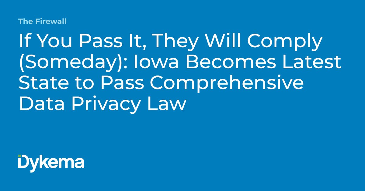 Dykema's tweet photo. Iowa became the sixth state to pass a comprehensive data privacy law. This Firewall blog post by Cinthia Motley and Neil Johnson shares some highlights from the Act relating to consumer data protection. #DataPrivacy #IowaLaw #ConsumerDataProtection https://t.co/YX4buTKSny https://t.co/wU7ro4vO3I