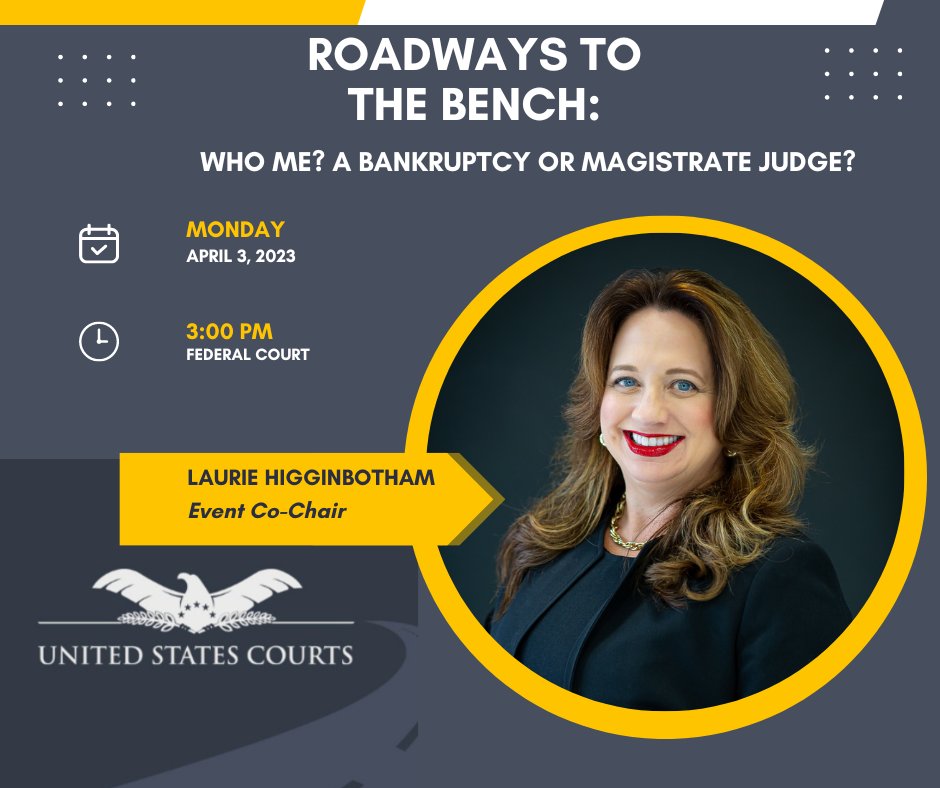 Today Laurie Higginbotham co-chairs a national diversity event by the federal Judiciary, "Roadways to the Bench: Who Me? A Bankruptcy or Magistrate Judge?" The 38-city event includes a national panel discussion and local roundtable sessions with participants and  federal judges.