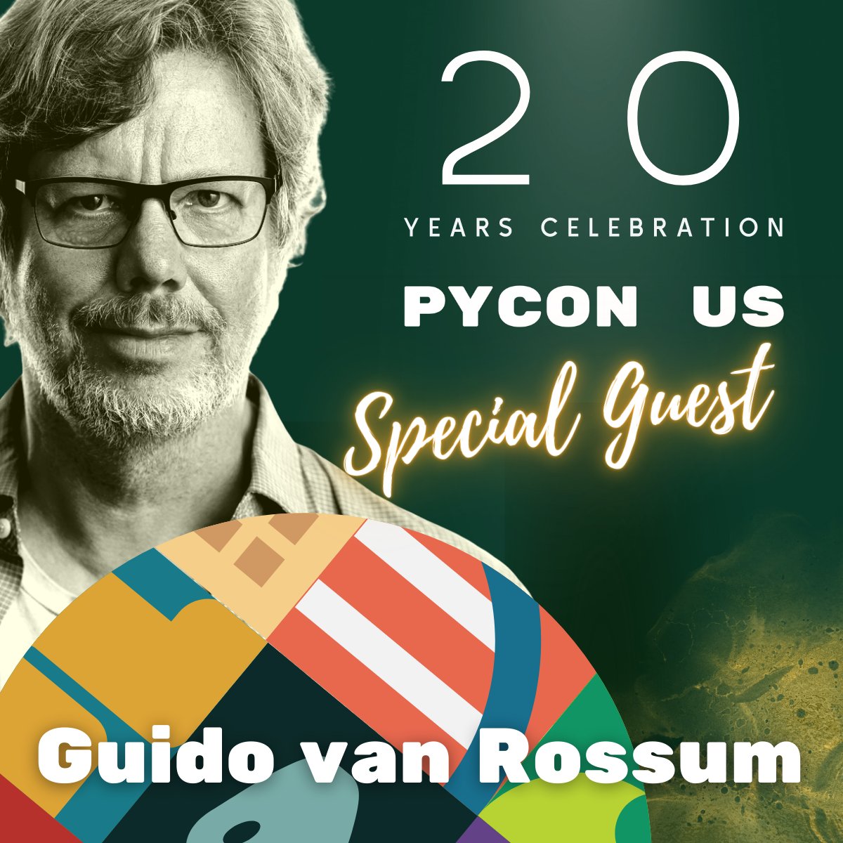 A cutout photo of Guido van Rossum (who is wearing glasses and has great hair) against a green background. It includes the text 20 Years Celebration PyCon US Special Guest Guido Van Rossum. There is a multi-color wheel at the bottom I don't know how to describe.