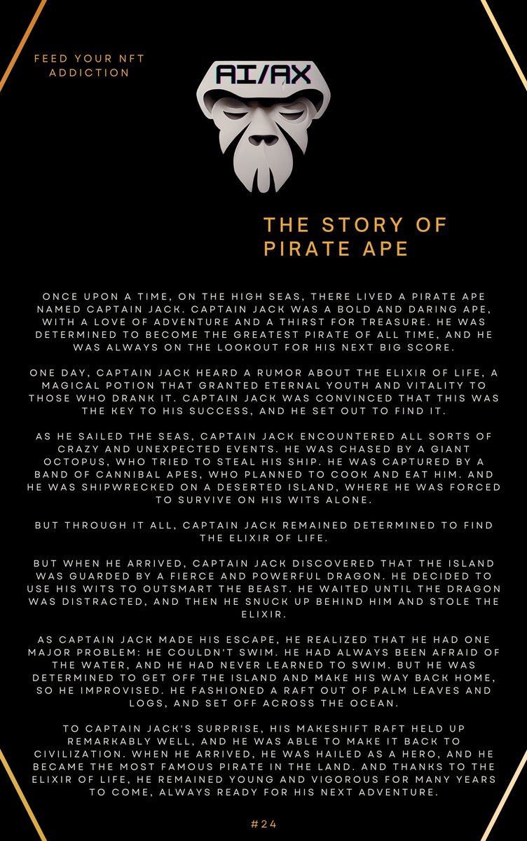 🏴‍☠️🏴‍☠️Ahoy, me hearties! Join Pirate Ape on his daring adventures on the high seas, where he braves storms, fights off sea monsters and searches for hidden treasure. 
Follow the legend of the notorious Jack the Pirate Ape, the most cunning pirate of them all! 🏴‍☠️🏴‍☠️

#AIAX #HOC #NFT
