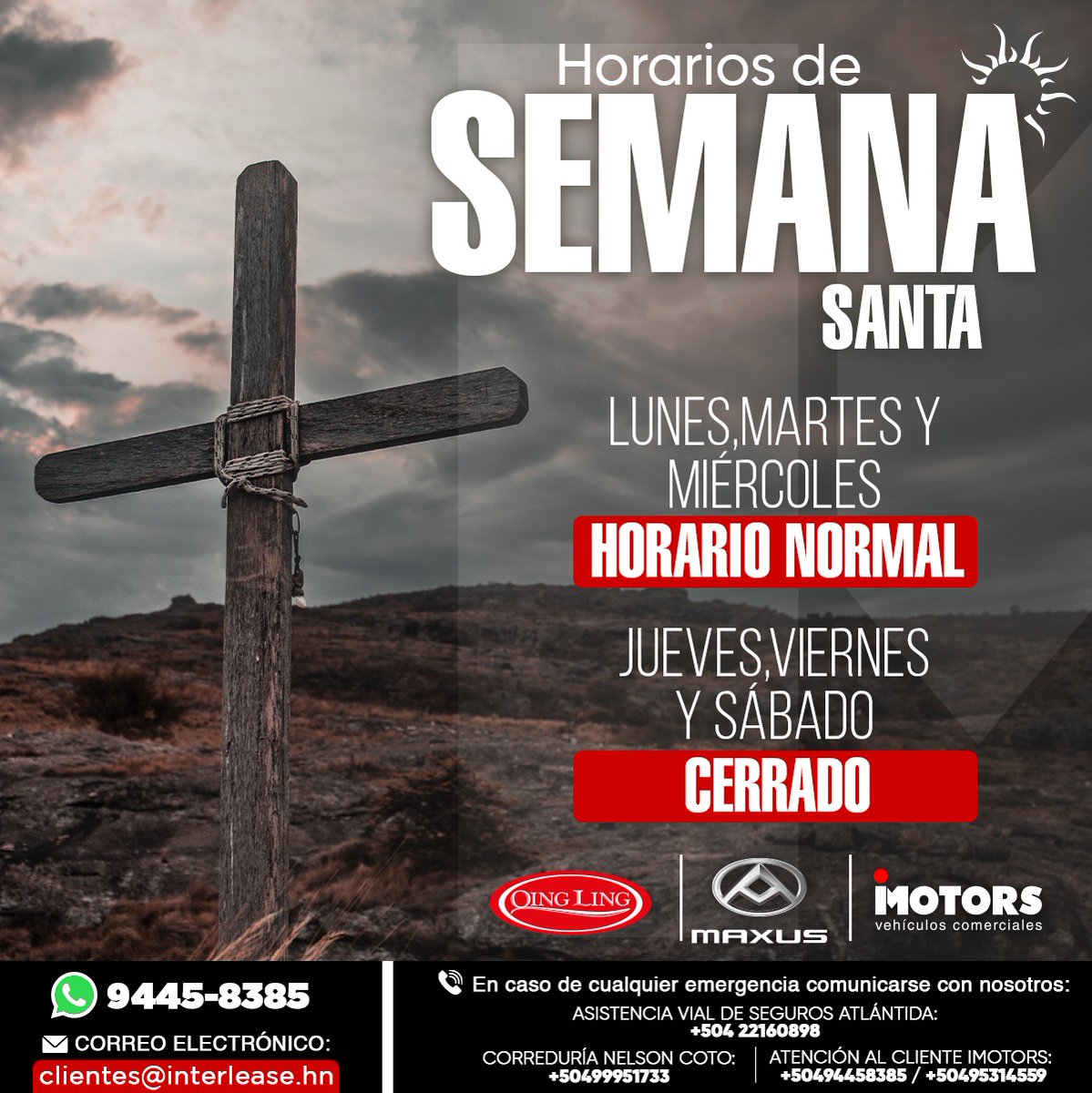 Semana Santa 2023.  Los servicios postventa estarán atendiendo en horario normal hasta el miércoles. Para emergencia comunicarse a • Asistencia Vial +50422160898 • Seguros: +50499951733 • iMotors: +50494458385 / +50495314559 • Correo electrónico: clientes@interlease.hn