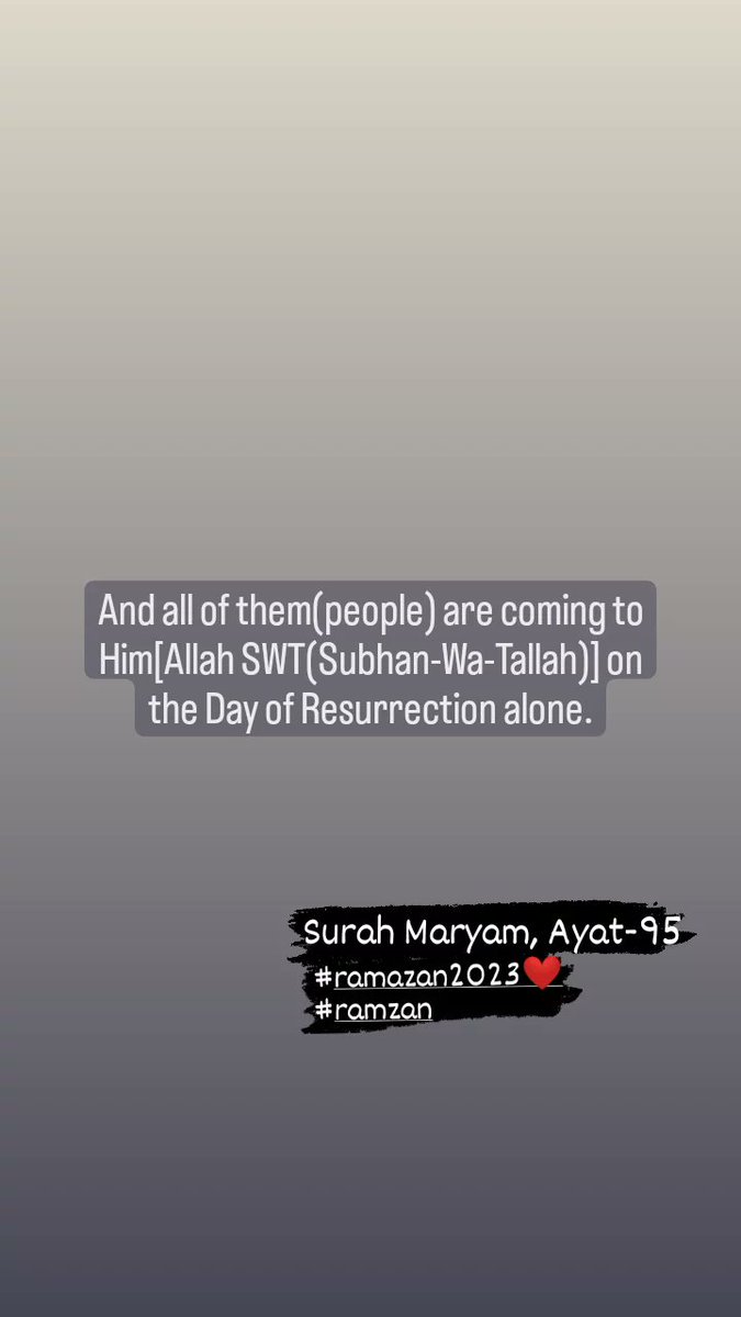 serf_kindness's tweet photo. And all of them(people) are coming to Him[Allah SWT(Subhan-Wa-Tallah)] on the Day of Resurrection alone
Surah Maryam, Ayat-95
#Ramzan2023 
#Ramzan 
#indianmuslimboy 
#Islam
 #Indian https://t.co/Q87dq26YVt