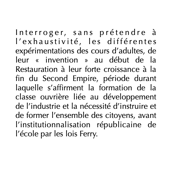 Carole Christen - À l'école du soir

L'éducation du peuple à l'ère des révolutions (1815-1870)

À paraître en novembre chez Champ Vallon