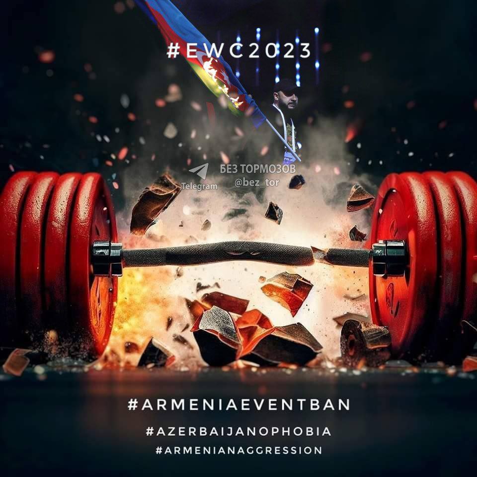 #EWC2023
#ARMENIANEVENTBAN
#AZERBAIJANOPHOBIA
#ARMENIANAGRESSION