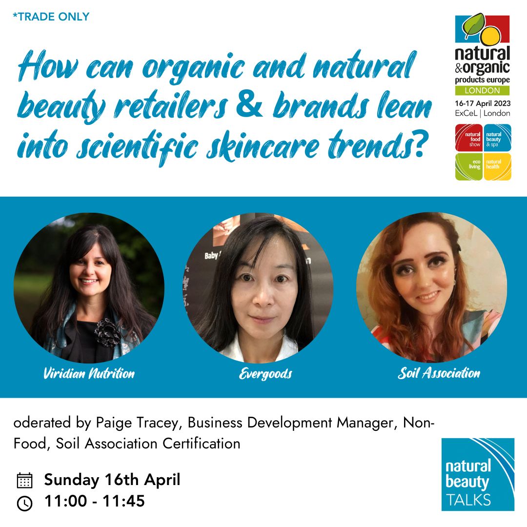 'How can organic and natural beauty retailers & brands lean into scientific skincare trends' takes place in 10 minutes (11am) in the Natural Beauty TALKS Theatre.