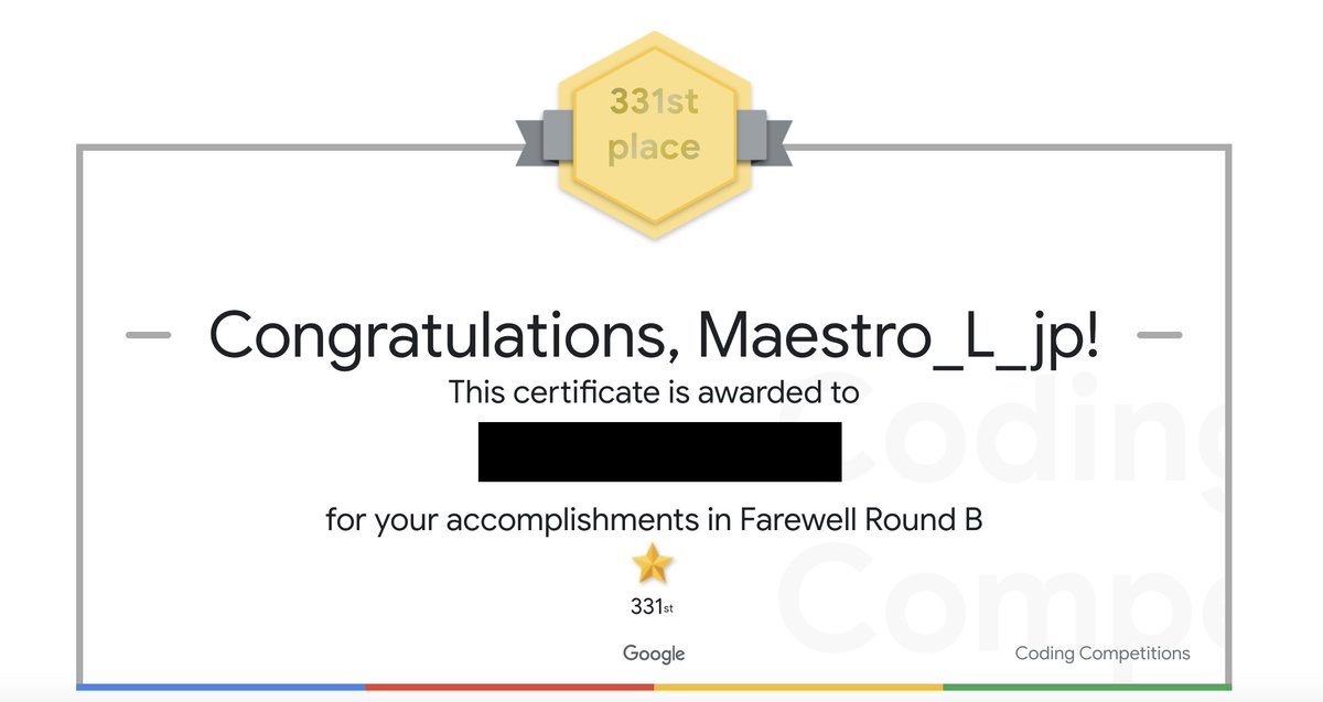 maestro_L_jp's tweet image. #googlecodejam
賞状発行されてました。
ちなみに
Round A: 315位(315/8100)
Round B: 331位(331/1350)
でした。(難易度はA &amp;lt; B &amp;lt;C&amp;lt;D)
これでGoogle Code Jamは最後かー。。。寂しくなるが今まで運営本当にお疲れ様でした。おかげで楽しいコンペティションになったとおもいます！