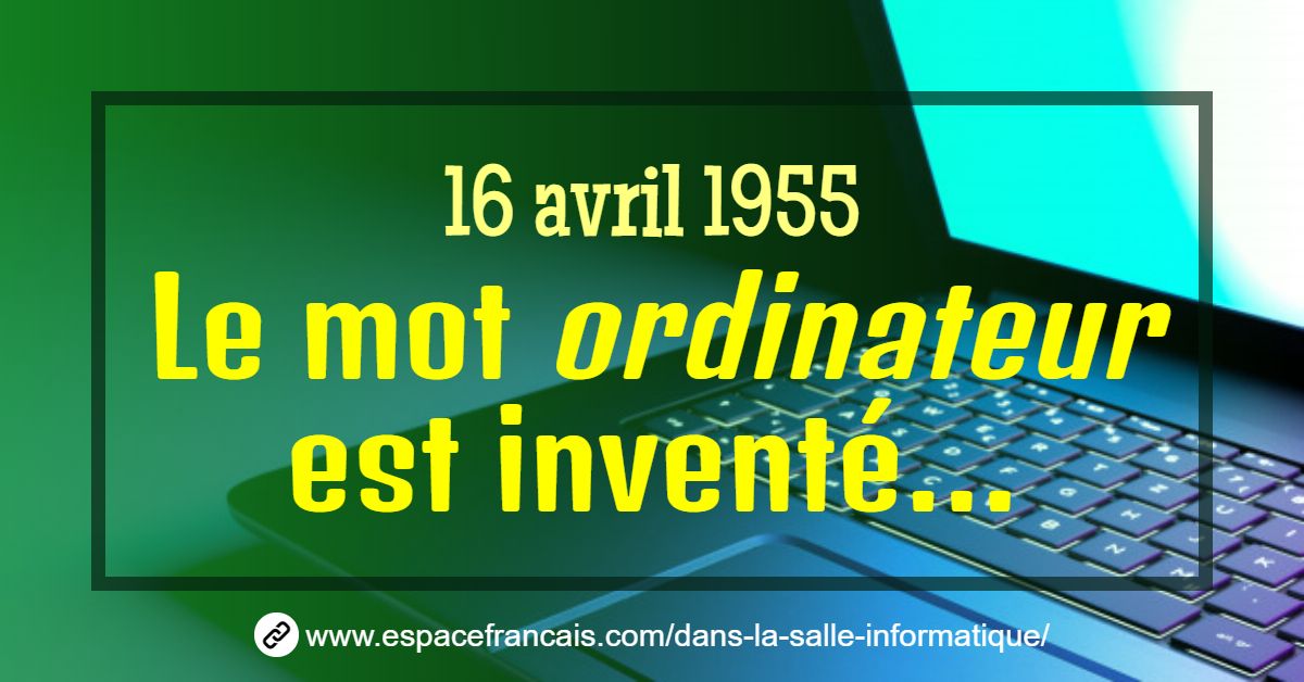 EspaceFrancais's tweet photo. #16avril 1955 : Le mot "ordinateur" est inventé par le professeur de philologie Jacques Perret à la demande de la société IBM.
👉 https://t.co/CY55LSYhE3

#Ordinateur #Informatique #IBM #Histoire #Culture #Invention #Découverte #B2i #Numérique #Computer #PC https://t.co/PUzzRyX6tr