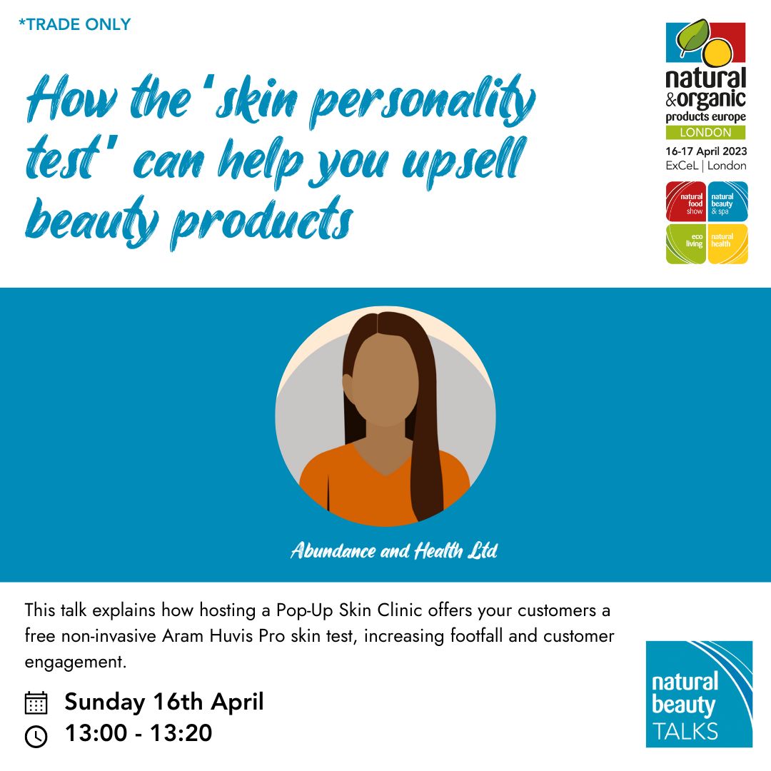 'How the Skin Personality test can help you upsell beauty products' is taking place in 10 minutes (1pm) in the Natural Beauty TALKS Theatre.