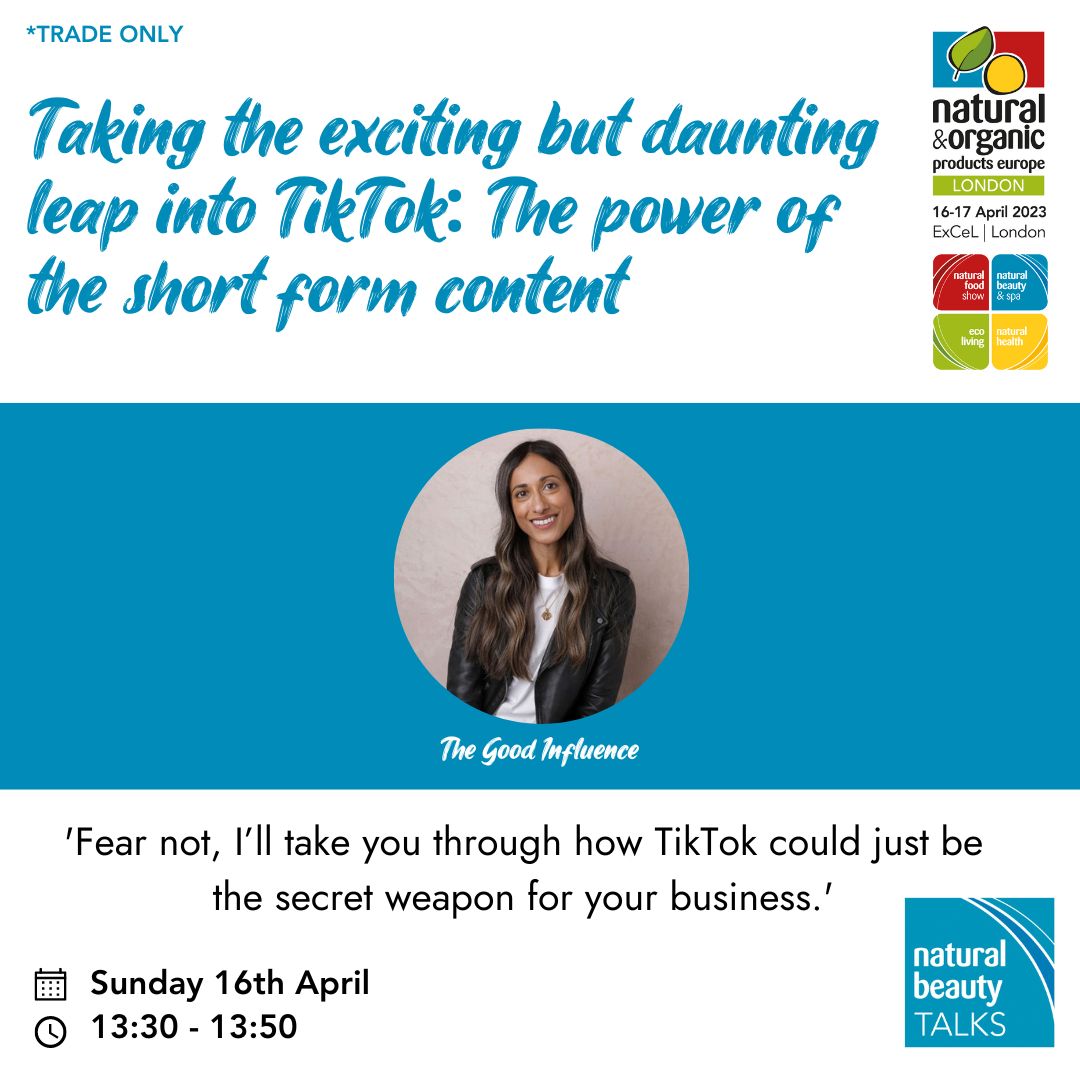 Taking the exciting but daunting leap into Tik Tok: The power of the short form content' takes place in 10 minutes (1.30pm) in the Natural Beauty TALKS Theatre.