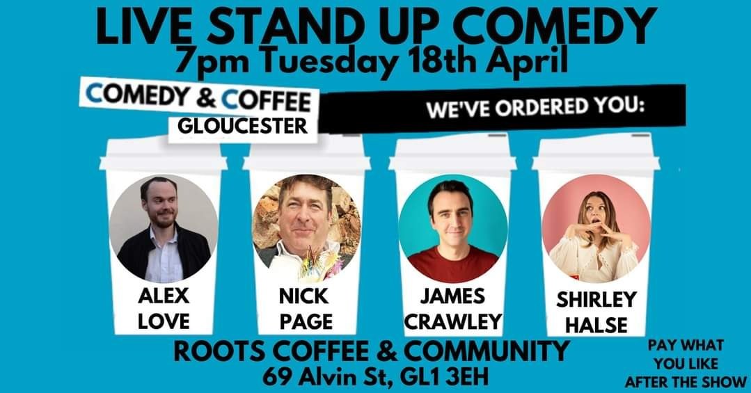 Tuesday night, #livecomedy at Roots Coffee &amp; Community in Gloucester. Pay what you want.

Featuring 
<a href="/nickpagecomedy/">nickpage.#FBPE #JohnsonOut</a> 
@thisalexlove 
<a href="/shirleyhalse/">Shirley Halse</a> 
And me as MC