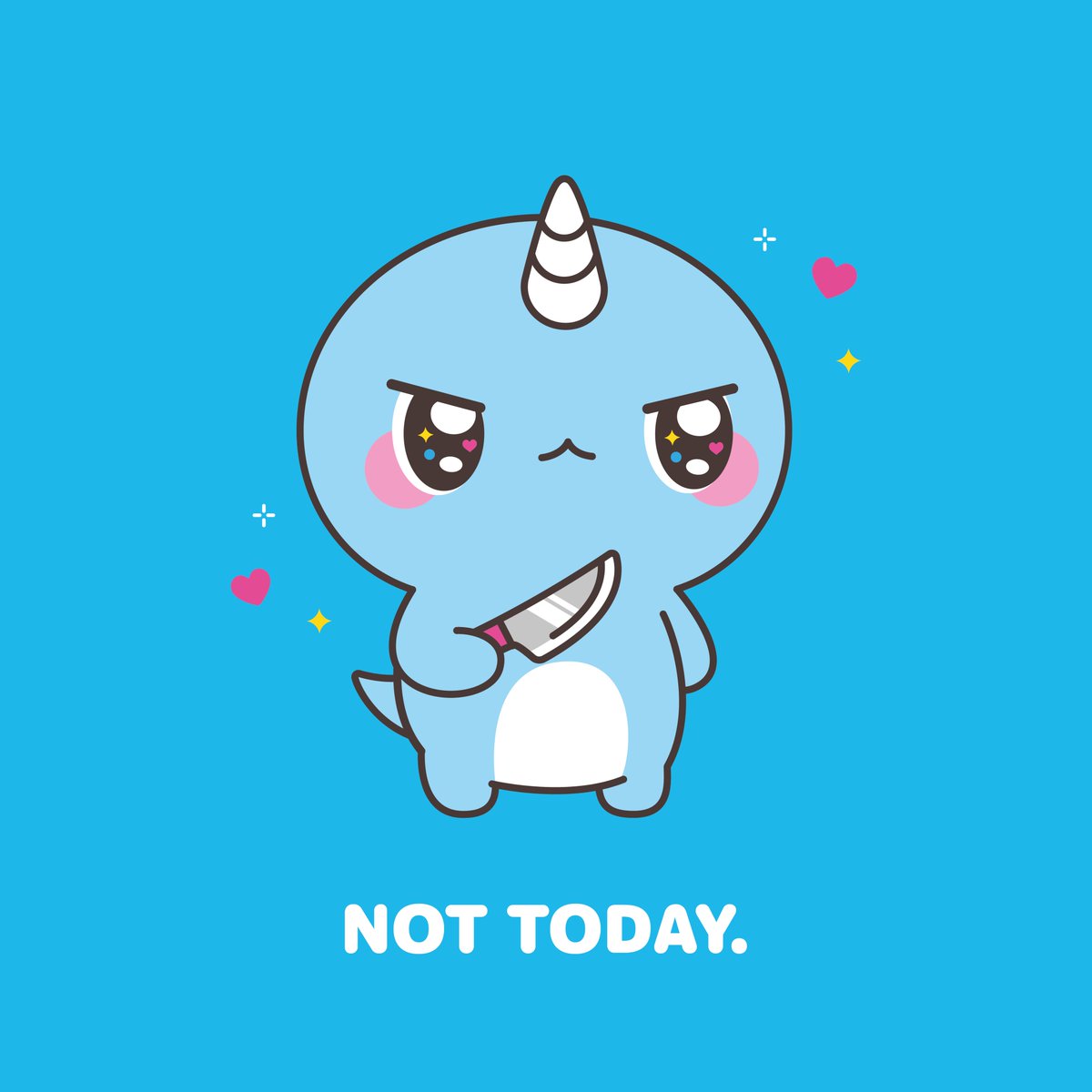 Not Today. 😠💙