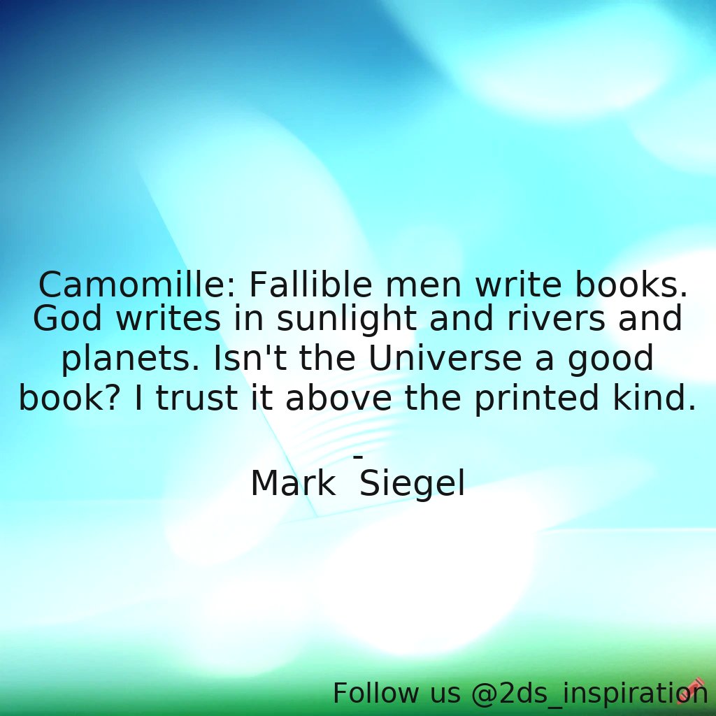 2ds_inspiration's tweet image. Author - Mark  Siegel

#17405 #quote #books #fallible #god #inspirational #men #planets #printed #rivers #sunlight #trust #universe #write