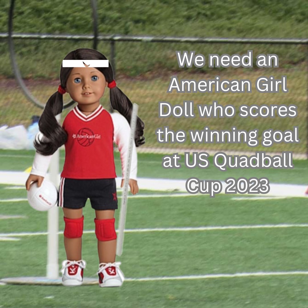 We need an American Girl Doll who scores the winning goal at US Quadball Cup 2023

#usquadballcup #quadball #americangirldoll #quadballcup