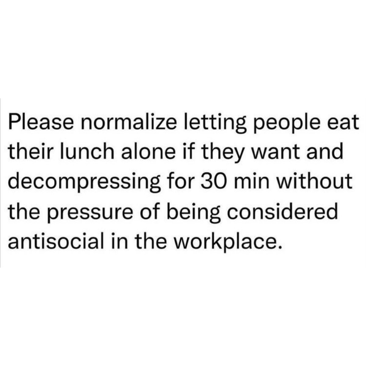 #normalize #eatalone #eatingalone #antisocial #workplace #meme #memes