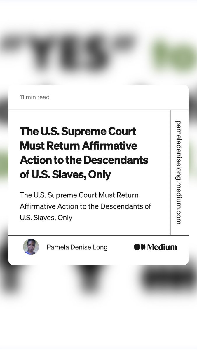 “The U.S. Supreme Court Must Return Affirmative Action to the Descendants of U.S. Slaves, Only” by Pamela Denise Long
link.medium.com/wSYL9xyp3yb