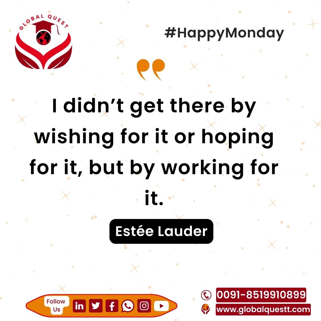 I didn’t get there by wishing for it or hoping for it, but by working for it.
-Estée Lauder

#mondaymotivation #motivation #educationconsultant #abroadeducation #overseaseducation #overseaseducationconsultant #studyuk #studyusa #studyabroad