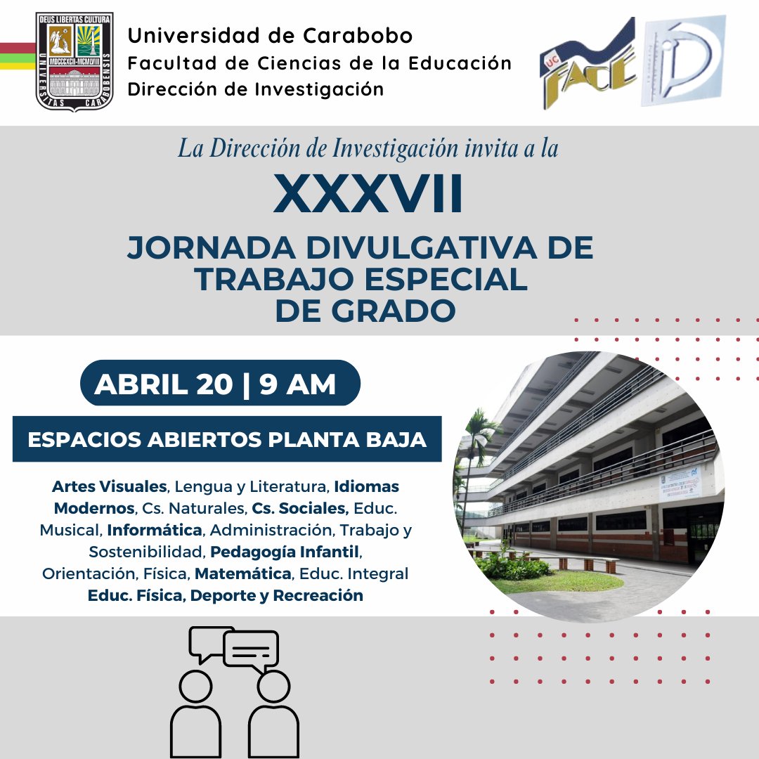 La Dirección de Investigación de la <a href="/FaCE_UC/">FaCE-UC</a> invita a la XXXVII Jornada Divulgativa de Trabajo Especial de Grado a realizarse:

Fecha: Jueves 20 de Abril de 2023
Lugar: Espacios abiertos de la planta baja FaCE-UC
Hora: 9:00 am