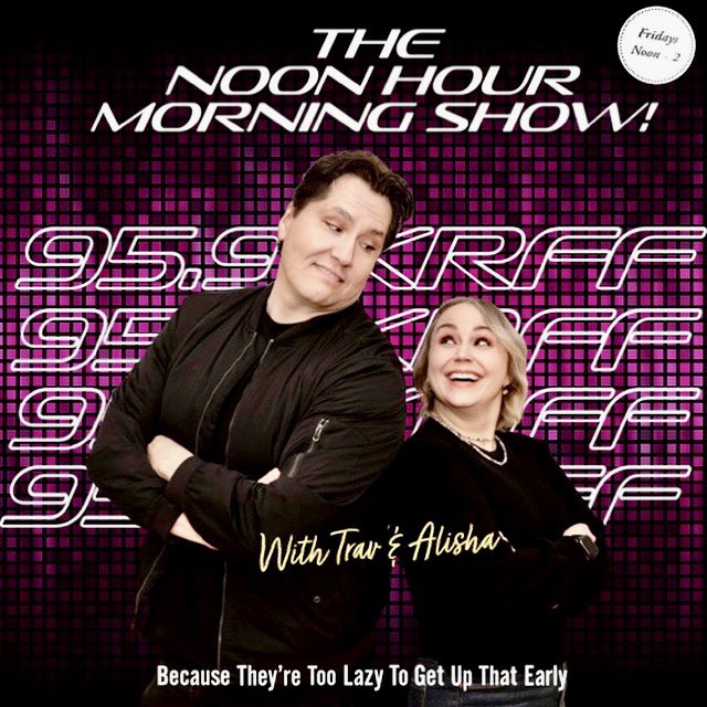 DEBUTING FRIDAY APRIL 28TH on 95.9 KRFF, “The Noon Hour Morning Show” with Trav &amp; Alisha!  All the fun and shenanigans of a morning radio show except at noon! Why? Because they’re too lazy to get up that early 😆