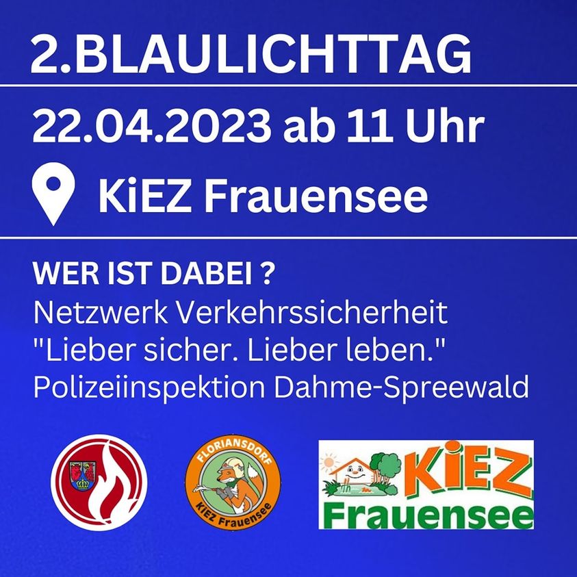 Nur noch 5 Tage bis zu unserem 2.Blaulichttag im Floriansdorf KiEZ Frauensee am 22.04.2023
Unter anderem begrüßen wir am Blaulichttag die Polizeiinspektion Dahme-Spreewald zusammen mit dem Netzwerk Verkehrssicherheit im KiEZ Frauensee.
