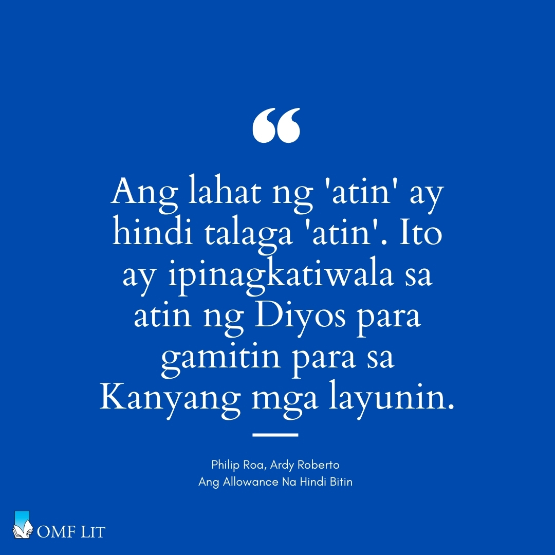 omflit's tweet photo. "Ang lahat ng 'atin' ay hindi talaga 'atin'. Ito ay ipinagkatiwala sa atin ng Diyos para gamitin para sa Kanyang mga layunin." Philip Roa, @ardyroberto , Ang Allowance Na Hindi Bitin #omflitbooks #allowancenahindibitin https://t.co/H3qZDkgJqR