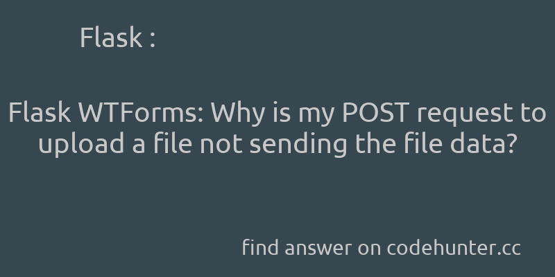 korohub's tweet image. Flask: Flask WTForms: Why is my POST request to upload a file not sending the file data? - #flask - #flask-wtforms - #wtforms - Answer link : codehunter.cc/a/flask/flask-…