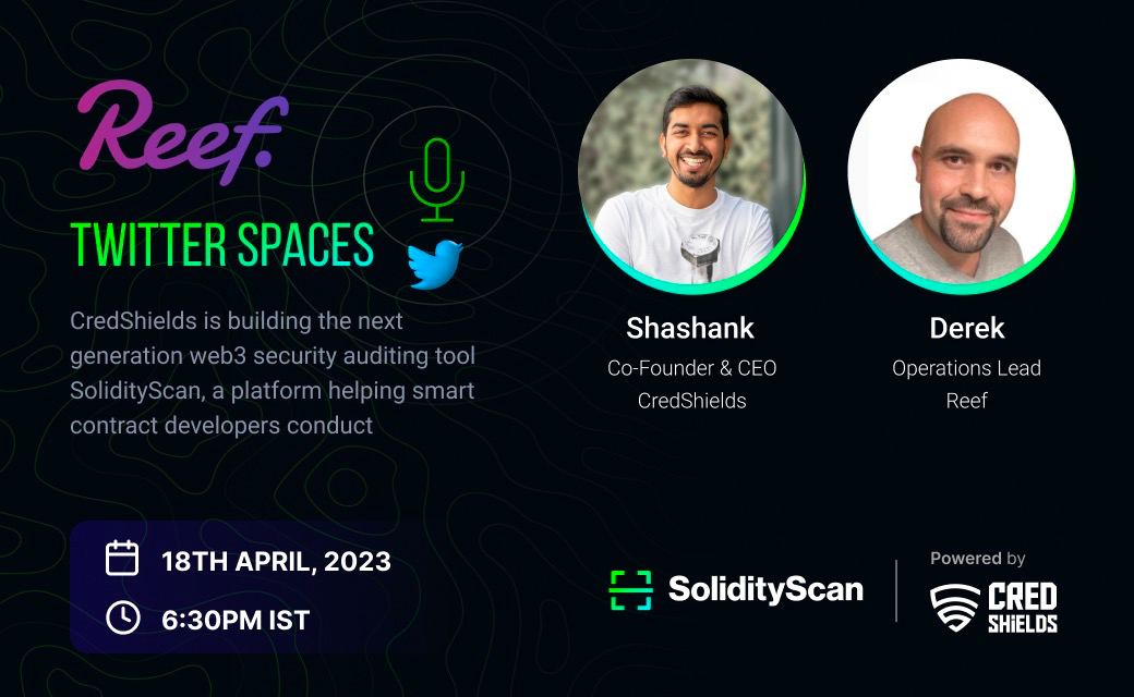 SolidityScan's tweet photo. 🚨Twitter Spaces Alert🚨

Join our Co-Founder &amp; CEO @cyberboyIndia &amp; @DerekSilva Reef's Operations Lead for #TWSpace about @CredShields X Reef Chain Partnership🥳

📆 Tue Apr 18, 2023 (Tomorrow)
🕧 Time: 6:30PM IST https://t.co/JLKl1OFkNe
