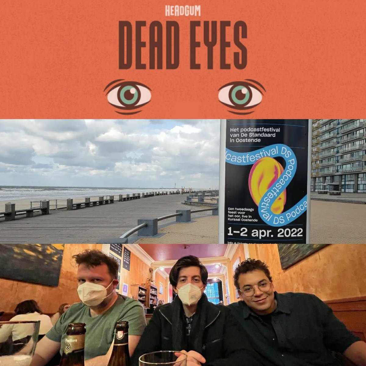"The Making Of Dead Eyes"
(Live in Belgium)

Connor takes producers Mike and Harry to Ostend, Belgium for the first DS Podcast Festival to give a keynote presentation on the making of Dead Eyes. 

Recorded in Ostend, Belgium in April 2022.

headgum.com/dead-eyes/the-…