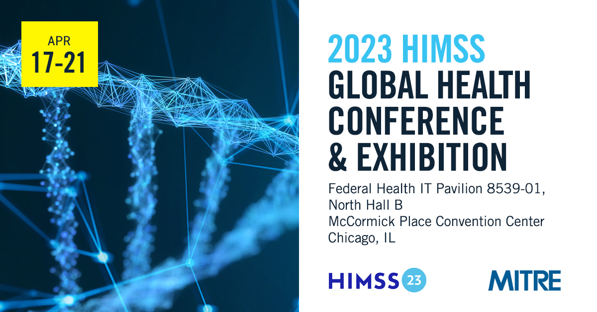 Our health experts are excited to represent #TeamMITRE at #HIMSS23 this week in Chicago. Attending in person? Stop by Federal Health Pavilion Booth 8539-01 to connect. Visit bit.ly/41yr5xn for more information and a full schedule of MITRE presentations.