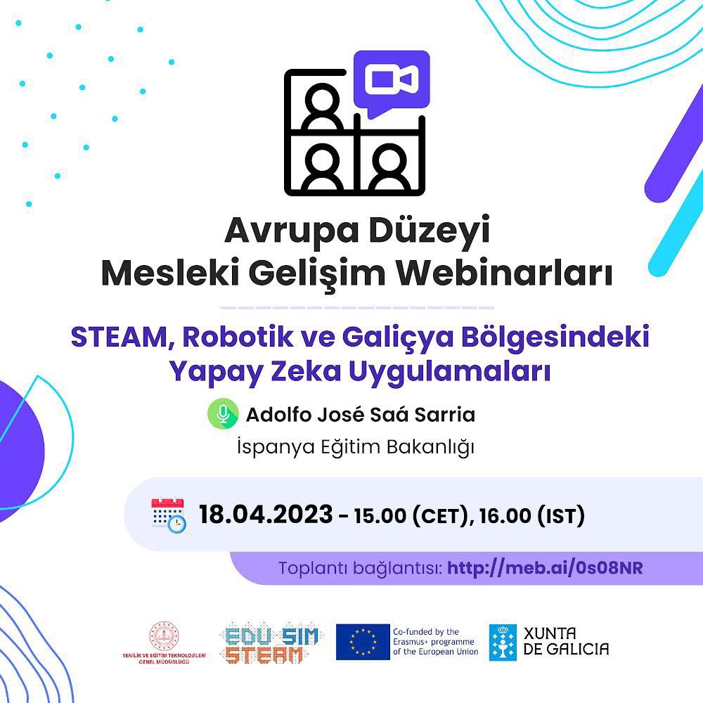 MEB <a href="/mebyegitek/">Yenilik ve Eğitim Teknolojileri Genel Müdürlüğü</a> tarafından, EDUSIMSTEAM Projesi Avrupa Düzeyi Mesleki Gelişim Webinarları kapsamında düzenlenecek “STEAM, Robotik ve Galiçya Bölgesindeki Yapay Zekâ Uygulamaları” webinarı 18 Nisan saat 16.00’da (IST) gerçekleştirilecektir.
<a href="/tcmeb/">Millî Eğitim Bakanlığı</a>