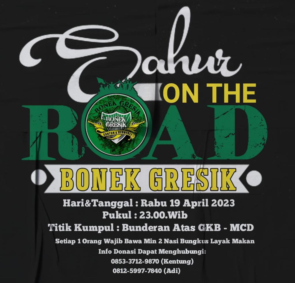 BONEK GRESIK
"Sahur On The Road"
📅 Rabu, 19 April 2023
🕒 Jam 23:00 wib
🏟️ Bunderan Atas GKB (McD)
🎉 1 org wajib bawa min. 2 bungkus nasi kotak layak makan.
Untuk DONASI silahkan menghubungi:
1. Cak Kenthung 0853.3712.9870
2. Cak Adi 0812.5997.7840
#bonek #gresik #bonekgresik