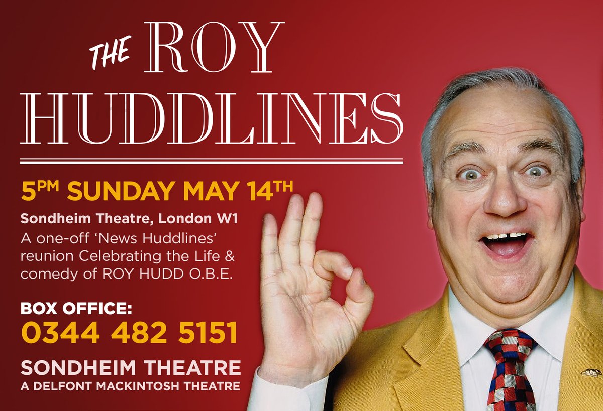 The Roy Huddlines 14th May, 5pm at the Sondheim Theatre Shaftesbury Avenue London.
 A celebration/tribute to Roy. It will be 2 hours of laughter starring Chris Emmett, Nichola McAuliffe, Alison Steadman and Jon Culshaw. 
Tickets in all parts Box Office 0344 482 5151
Don't miss it