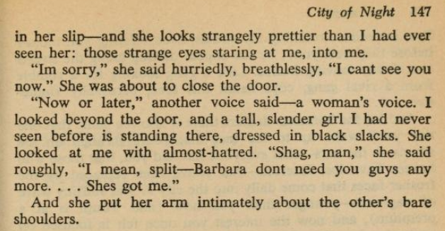 there are a lot of good butches in literature, but i think my all-time favorite is the one without a name who appears for only two paragraphs in John Rechy's otherwise male-dominated 1963 hustler novel City of Night to steal the protagonist's girl