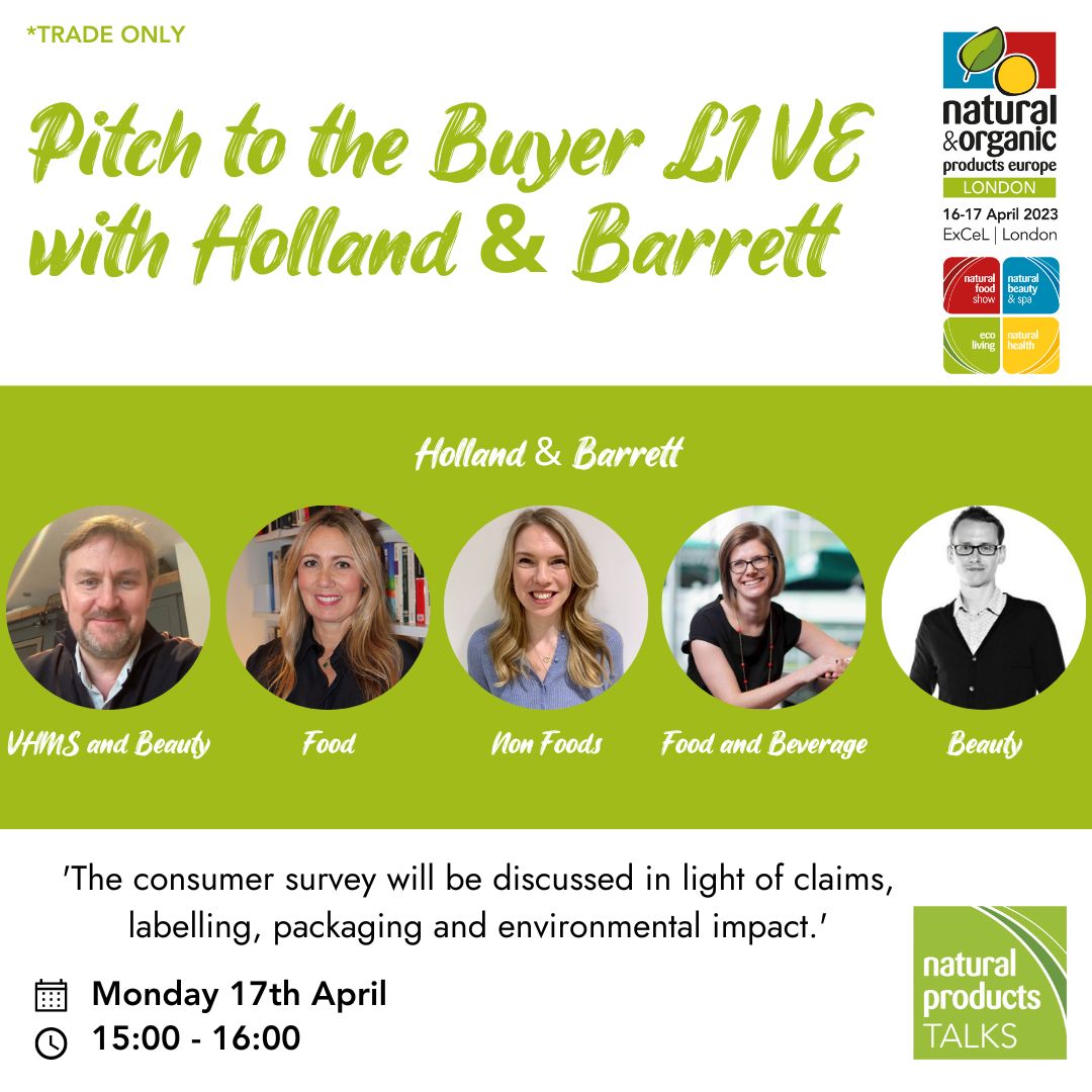 'Pitch to the Buyer LIVE with Holland & Barrett' takes place in 10 minutes (3pm) in the Natural Products TALKS Theatre